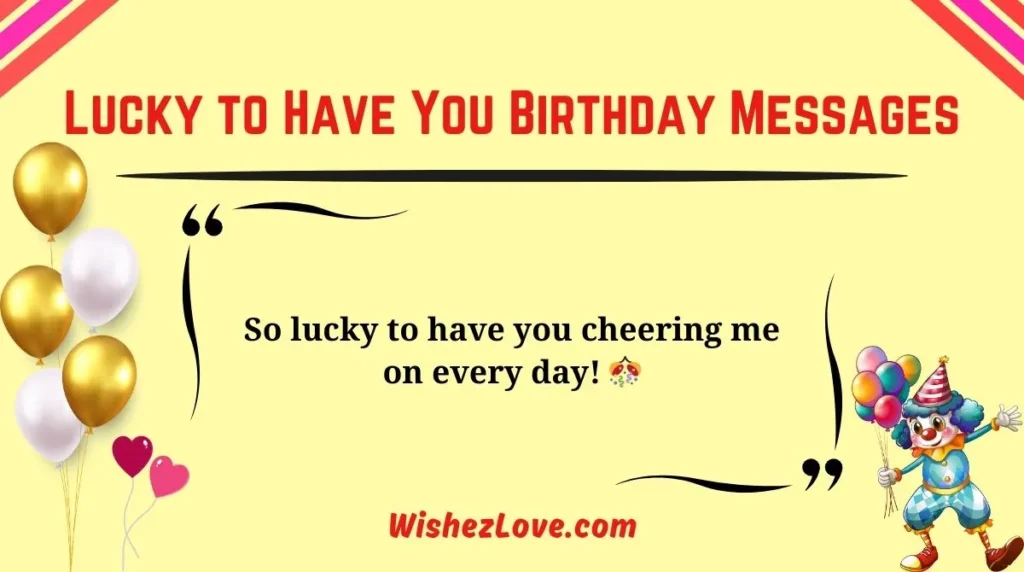 Lucky to Have You Birthday Messages