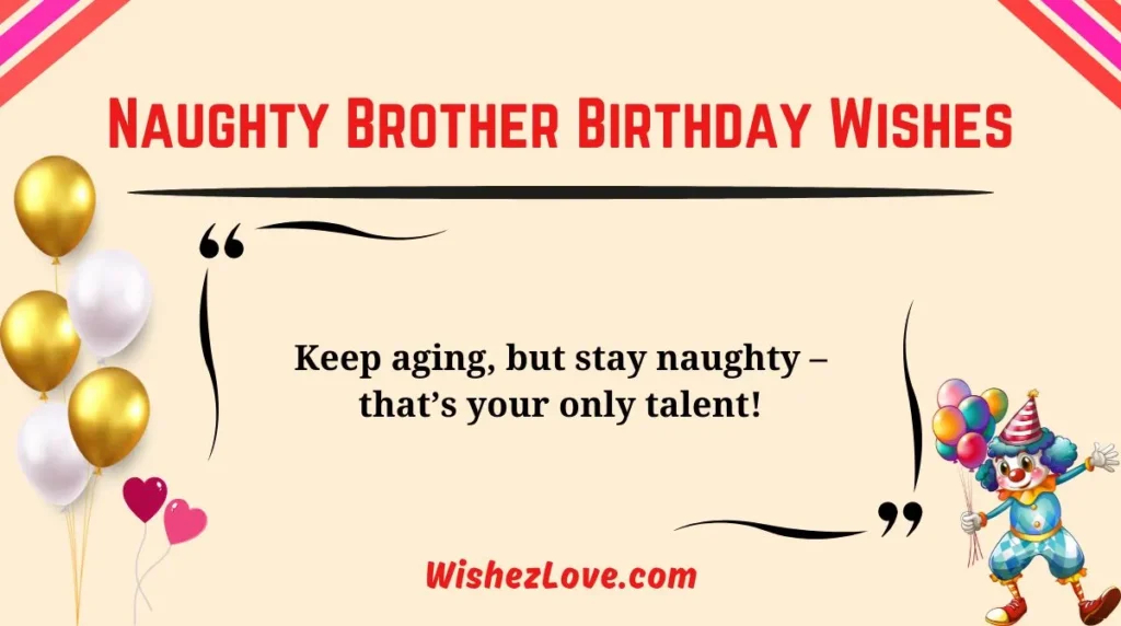 Naughty Brother Birthday Wishes