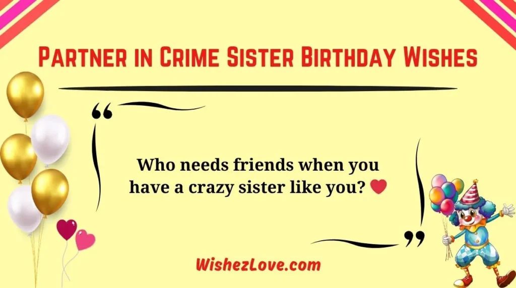 Partner in Crime Sister Birthday Wishes