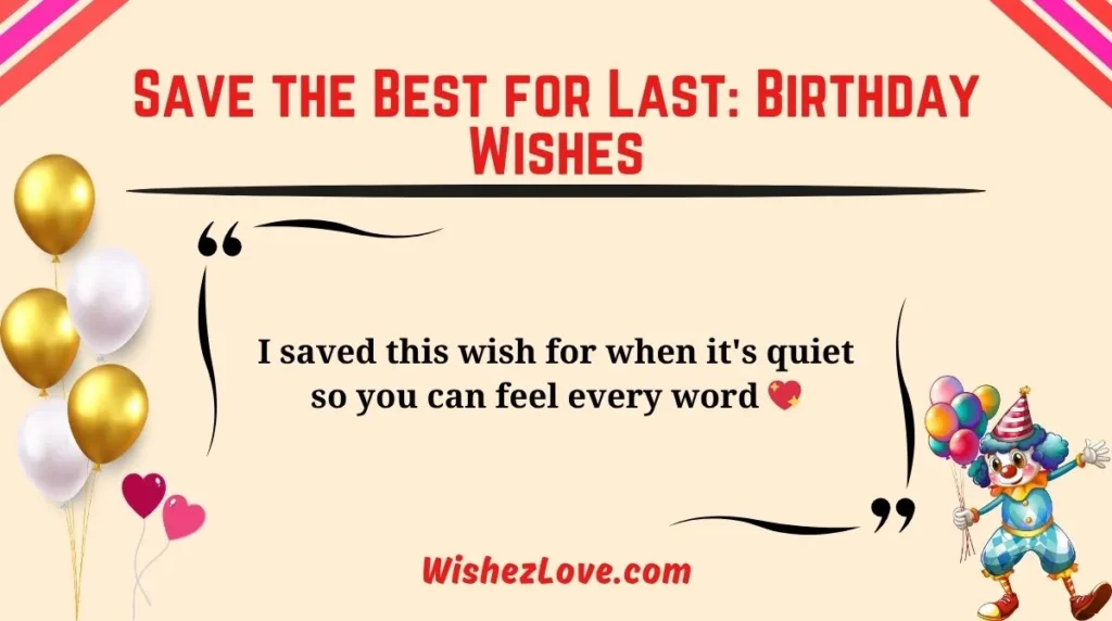 Save the Best for Last: Birthday Wishes