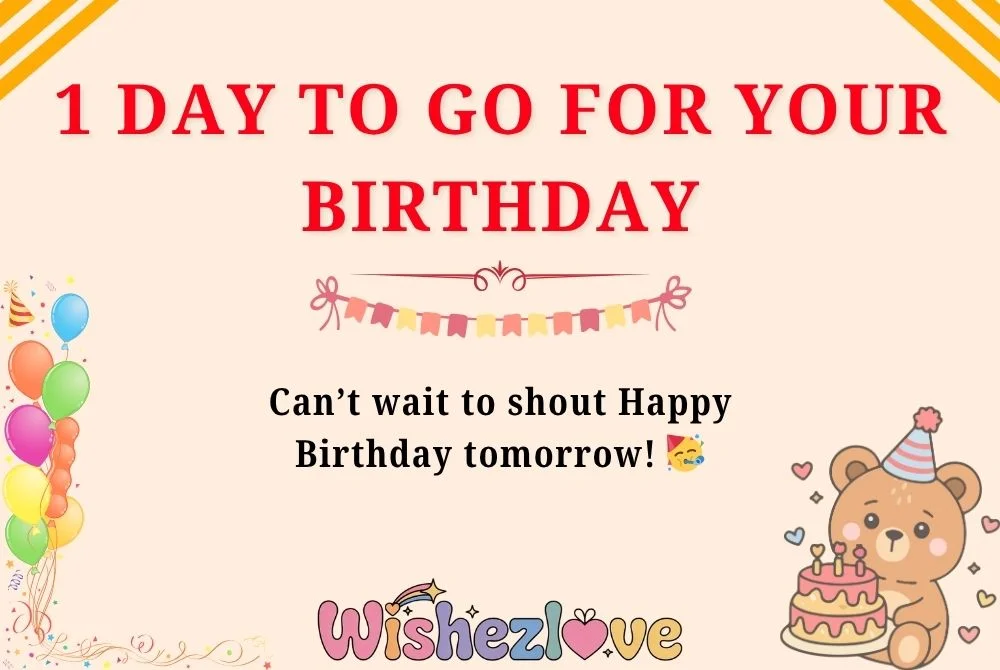 1 Day to Go for Your Birthday