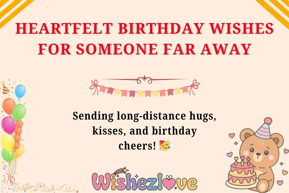 Heartfelt Birthday Wishes for Someone Far Away
